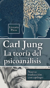 Title: La teoría del psicoanálisis, Author: Carl Jung