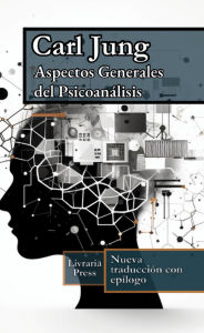 Title: Aspectos generales del psicoanálisis, Author: Carl Jung