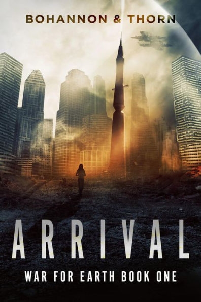 Arrival: An Alien Invasion Sci-Fi Thriller