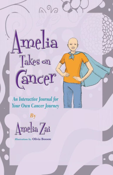 Amelia Takes on Cancer: An Interactive Journal for Your Own Cancer Journey