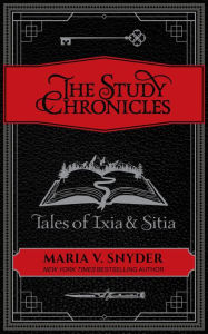 Title: The Study Chronicles: Tales of Ixia & Sitia, Author: Maria V. Snyder