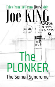 Title: The Plonker: The Semen Syndrome, Author: Joe King