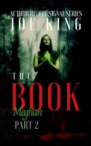 Title: The Book. Part 2: Meghan, Author: Joe King