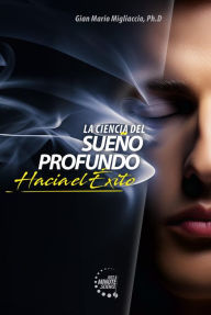 Title: La Cencia del Sueño Profundo, hacia el éxito, Author: Gian Mario Migliaccio