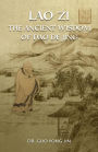 Lao Zi: The Ancient Wisdom of Dao De Jing (Tao Te Ching)