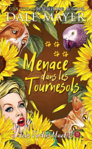 Title: Menace dans les Tournesols, Author: Dale Mayer