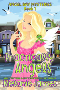 Title: Practically Angels, Author: Melanie James