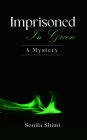 Imprisoned In Green: A Mystery