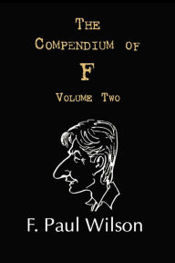Title: The Compendium of F, Volume Two: The Nineties, Author: F. Paul Wilson
