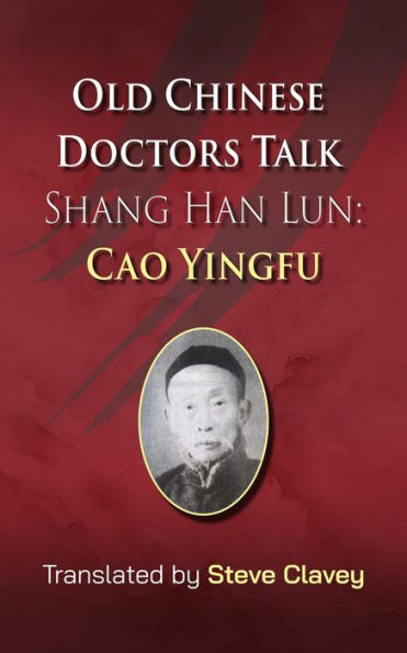 Old Chinese Doctors Talk Shang Han Lun Cao Yingfu