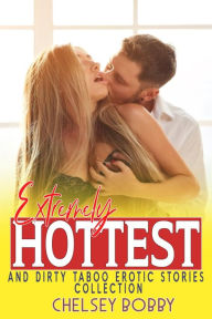 Title: Extremely Hottest and Dirty Taboo Erotic Stories Collection: Enjoy This Taboo Collection 18+ Hard Adult Explicit Erotic Stories, Fertile Women, Romantic and Harem Romance, Author: Chelsey Bobby