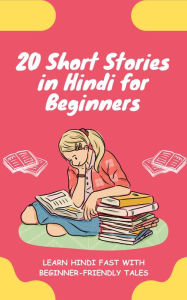 Title: 20 Short Stories in Hindi for Beginners: Learn Hindi fast with beginner-friendly tales, Author: lingoXpress