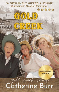 Title: Gold Creek, Author: Catherine Burr