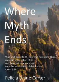 Title: Where Myth Ends, Author: Felicia Diane Carter