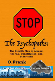 Title: stop the psychopathys:: The Stealth Plan to Amend the U.S. constitution, and other eviles, Author: Overton Turner