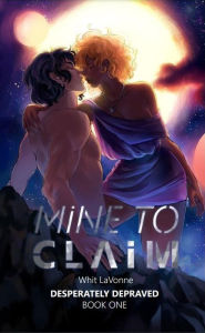 Title: Mine To Claim, Author: Whit LaVonne