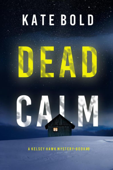 Dead Calm (A Kelsey Hawk FBI Suspense ThrillerBook Eight)