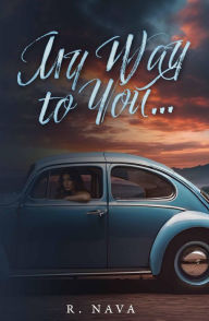 Title: My Way to You, Author: R. Nava