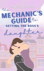 The Mechanic's Guide to Getting the Boss's Daughter: A Guided to Love Series Prequel