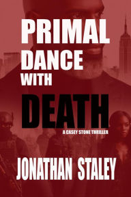 Title: Primal Dance With Death, Author: Jonathan Staley