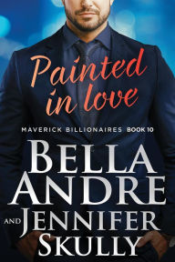Painted in Love (The Maverick Billionaires, Book 10)