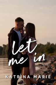 Title: Let Me In, Author: Katrina Marie