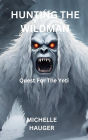 HUNTING THE WILDMAN: A Quest For The Yeti