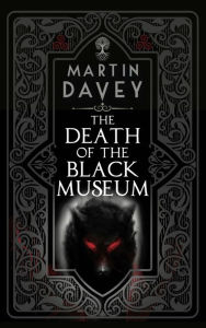 Title: The Death of the Black Museum, Author: Martin Davey