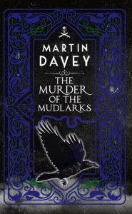 Title: The Murder of the Mudlarks, Author: Martin Davey