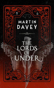 Title: The Lords of Under, Author: Martin Davey