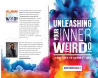 Title: Unleashing Your Inner Weirdo:: A Journey to Authenticity, Author: Alan Marshall II