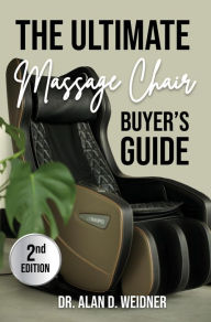 Title: The Ultimate Massage Chair Buyer's Guide (2nd Edition), Author: Alan Weidner