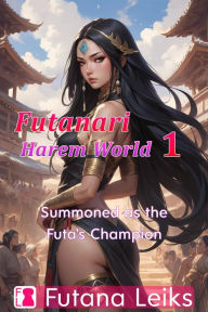 Title: Summoned as the Futa's Champion, Author: Futana Leiks