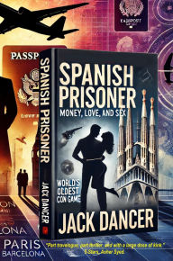 Title: Spanish Prisoner: World's oldest con game, Author: Jack Dancer