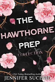 Title: The Hawthorne Prep Collection: A Dark, Enemies-to-Lovers High School Bully Romance, Author: Jennifer Sucevic