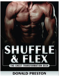 Title: Shuffle and Flex: Mastering Chest Development with the Deck of Cards Workout, Author: Donald Preston