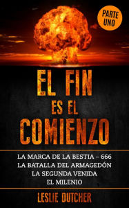 Title: El Final es el Comienzo Parte Uno, Author: Leslie Dutcher