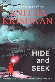 Title: Hide-and-Seek: A Short Story, Author: Anitha Krishnan