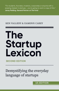 Title: The Startup Lexicon - Second Edition [US EDITION]: Demystifying the everyday language of startups, Author: Ken Valledy