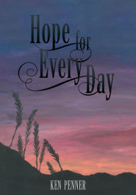 Title: Hope For Every Day, Author: Ken Penner