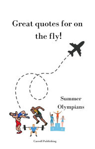 Title: Great quotes for on the Fly!: Summer Olympians, Author: Carroll Publishing