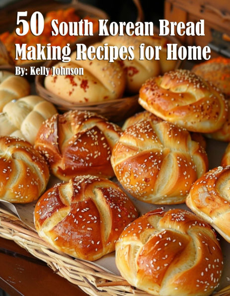 50 South Korean Bread Making Recipes for Home