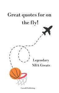 Title: Great quotes for on the Fly!: Legendary NBA Greats, Author: Carroll Publishing