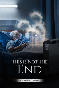 Title: This Is Not The End, Author: Dr Lawrence Taylor