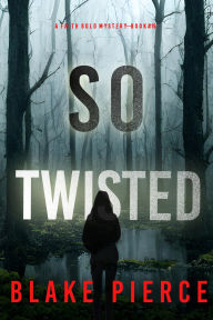 Title: So Twisted (A Faith Bold FBI Suspense ThrillerBook Nineteen), Author: Blake Pierce