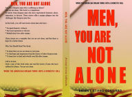 Title: MEN, YOU ARE NOT ALONE: WHEN AMERICAN DREAM TURNS INTO A DOMESTIC HELL, Author: Antony Otieno Odhiambo