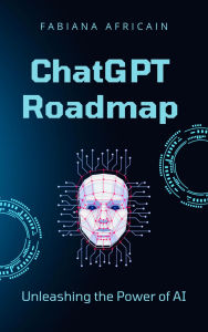 Title: ChatGPT Roadmap: Unleashing the Power of AI, Author: Fabiana Africain