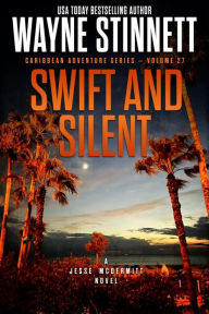 Title: Swift and Silent: A Jesse McDermitt Novel, Author: Wayne Stinnett