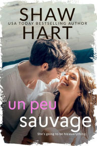 Title: Un Peu Sauvage, Author: Shaw Hart