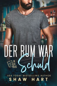 Title: Der Rum War Schuld, Author: Shaw Hart
